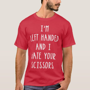 Camiseta Soy zurdo y odio tus tijeras regalo para zurdos