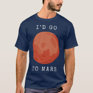 Camiseta Space Planet I'd go to Mars 