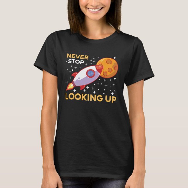 Camiseta Space & Rocket Motif Never stop looking upwards (Anverso)