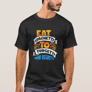 Camiseta Spaghetti Come Spaghetti Para Olvidar Tu Regreti