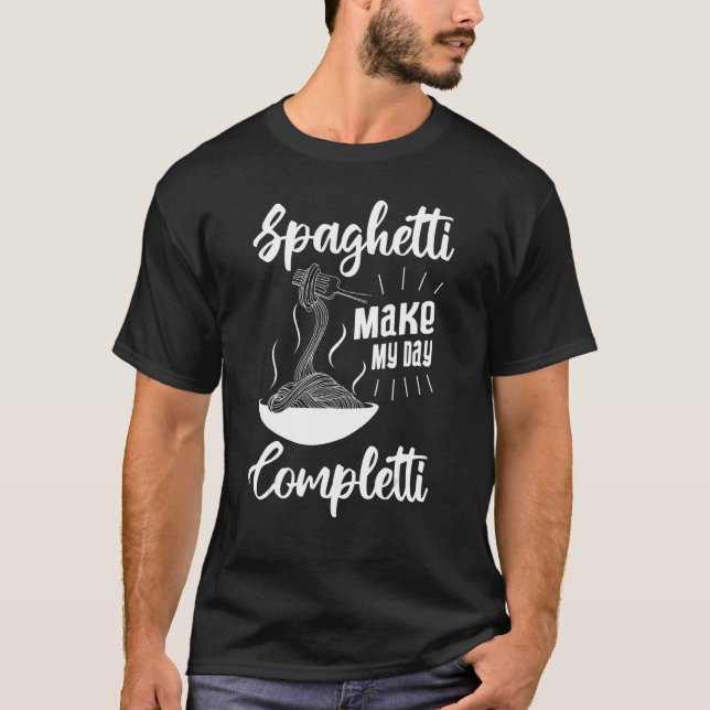Camiseta Spaghetti me hace completo pasta comida italiana (Anverso)