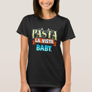 Camiseta Spaghetti Pasta La Vista Baby