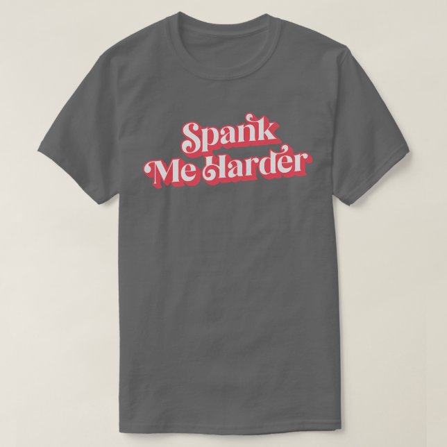 Camiseta Spank Me Harder (Diseño del anverso)