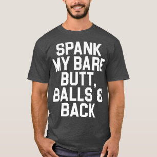 Camiseta Spank My Bare Butt Balls and Back