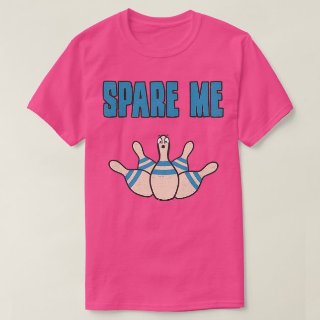 Camiseta Spare Me Bowling Pin Funny Sarcastic T (Diseño del anverso)