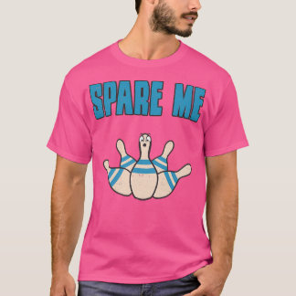 Camiseta Spare Me Bowling Pin Funny Sarcastic T