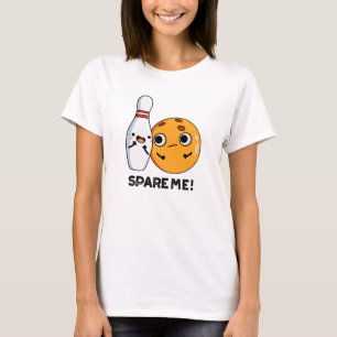 Camiseta Spare Me Funny Sports Bowling Pun