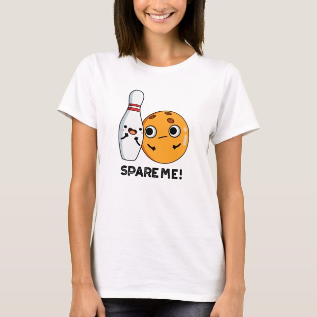 Camiseta Spare Me Funny Sports Bowling Pun (Anverso)