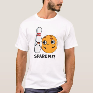 Camiseta Spare Me Funny Sports Bowling Pun