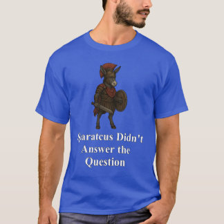 Camiseta Spartacus no respondió la pregunta