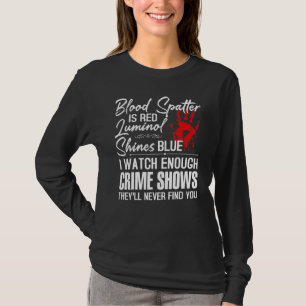 Camiseta Spatter En Sangre Es Rojo Luminol Brilla Blue Watc