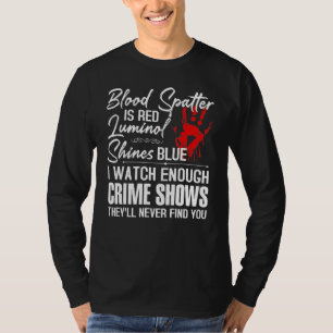 Camiseta Spatter En Sangre Es Rojo Luminol Brilla Blue Watc