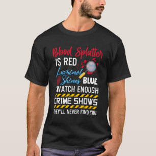 Camiseta Spatter En Sangre Es Rojo Luminol Los Brillos Son 