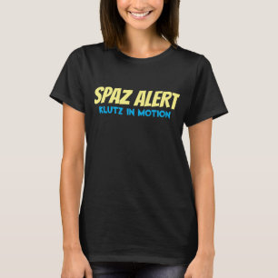 Camiseta Spaz Alert Klutz Saying