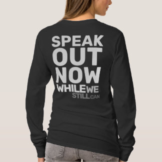 Camiseta Speak Out Now While We Still Can Protest Statement