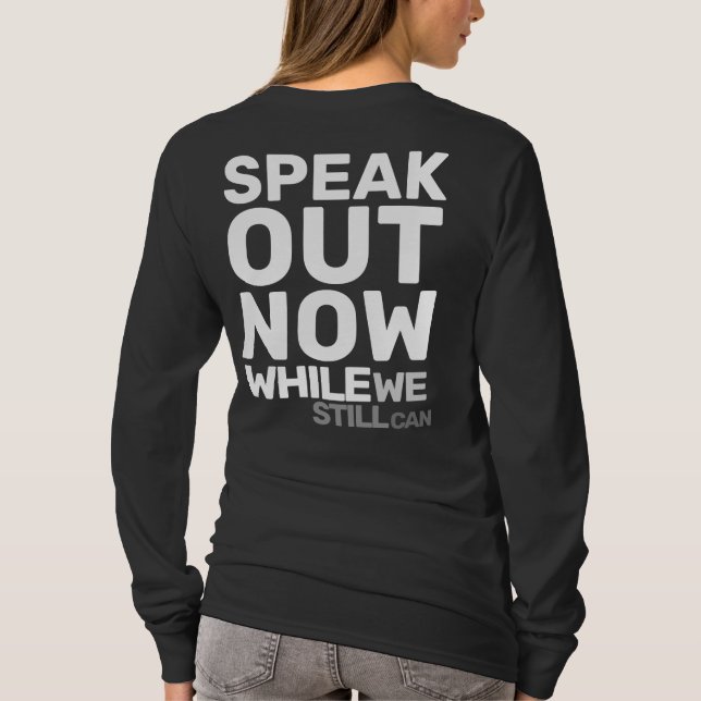 Camiseta Speak Out Now While We Still Can Protest Statement (Reverso)