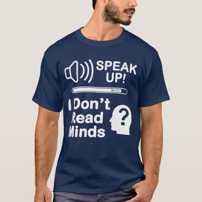 Camiseta Speak Up – I Don’t Read Minds Funny Communication  (Anverso)