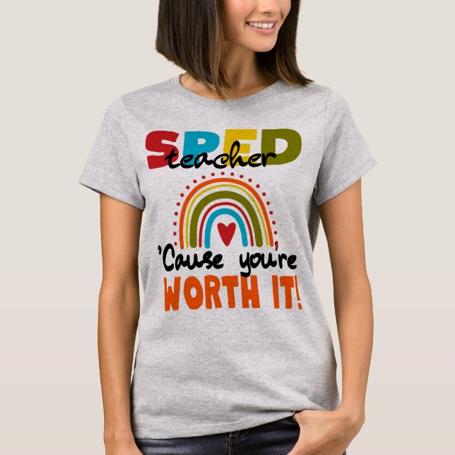 Camiseta Special Edu SPED Teacher Cause You’re Worth It (Anverso)