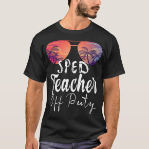 Camiseta Special Education SPED Teacher of the Deaf Off Dut