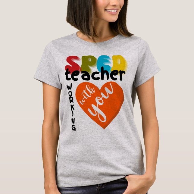 Camiseta Special Education SPED Teacher Working With You (Anverso)