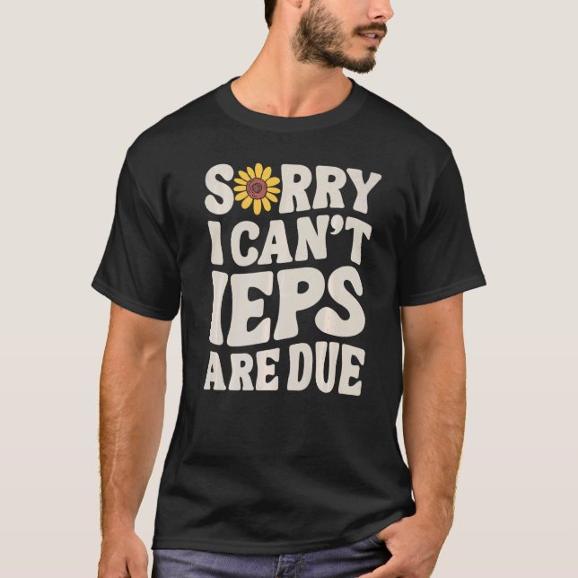 Camiseta SPED Teacher IEP Sorry I Can't Special Education S (Anverso)