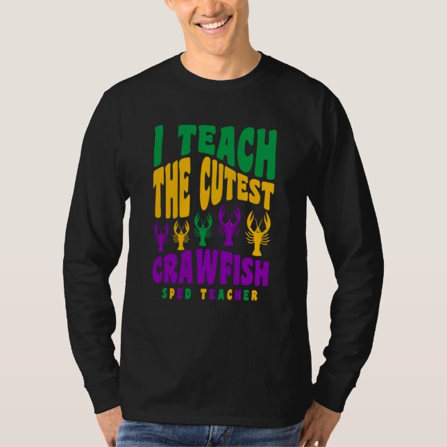Camiseta Sped Teacher Mardi Gras I Teach the Cutest Crawfis (Anverso)