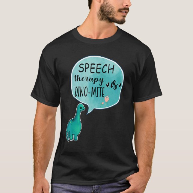 Camiseta Speech Therapy Is Dino Mite Speech Language Pathol (Anverso)