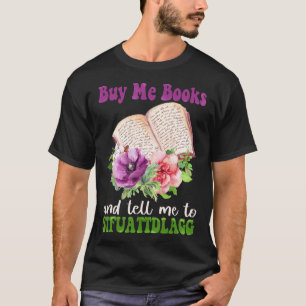 Camiseta Spicy Book Lover Me Compra Libros Y Dime A STFUA