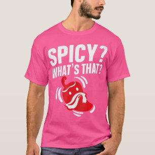 Camiseta Spicy ¿Qué Es Ese Diseño Para Un Picante De Pimien