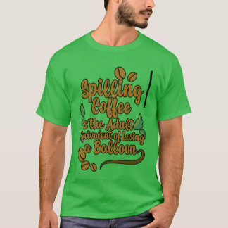 Camiseta Spilling Coffee Is Like Losing A Balloon2 friend