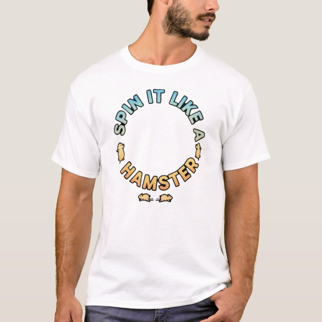 Camiseta Spin It Like A Hamster Funny Design (Anverso)