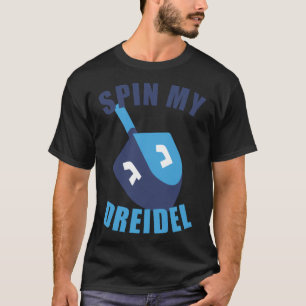 Camiseta Spin My Dreidel Chanukah