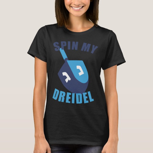 Camiseta Spin My Dreidel Chanukah (Anverso)