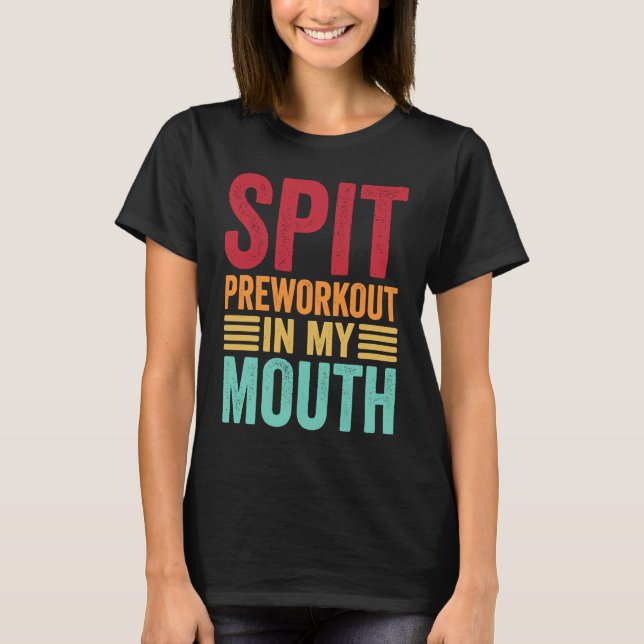 Camiseta Spit Preworkout In My Mouth  Gym Workout Internet  (Anverso)