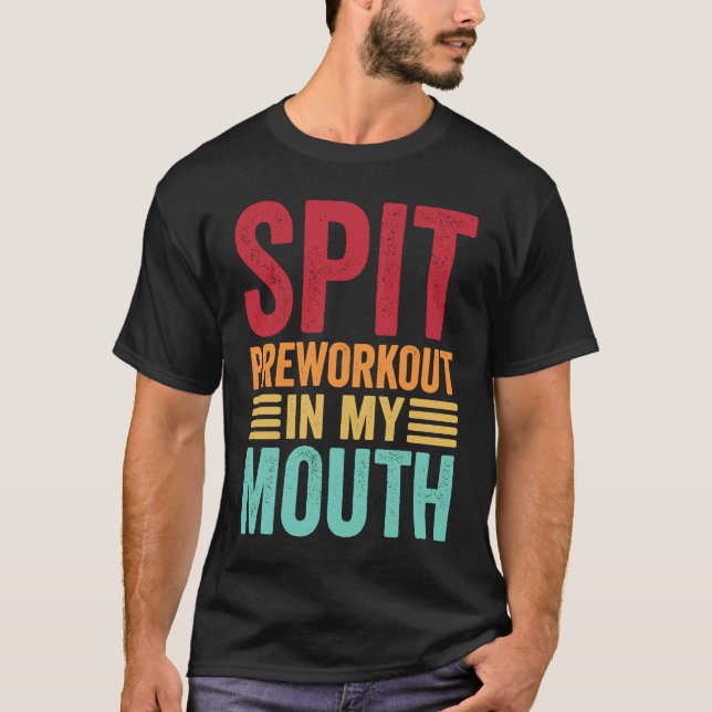 Camiseta Spit Preworkout In My Mouth  Gym Workout Internet  (Anverso)