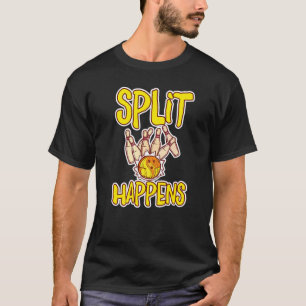 Camiseta Split Happens Bowling Bowling Pins Bowling Kugel