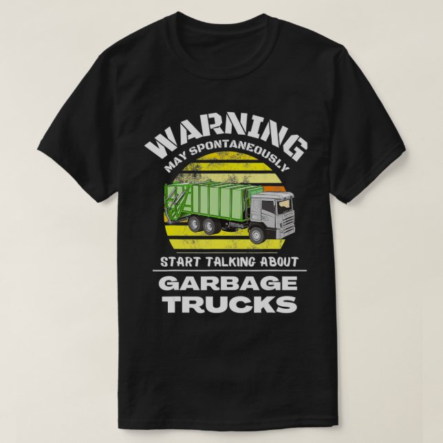 Camiseta Spontaneously Start Talking About Garbage Trucks T (Diseño del anverso)