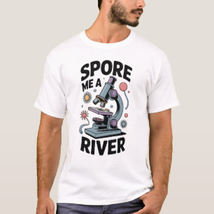 Camiseta Spore Me A River- Aficionado del Microscopio