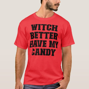 Camiseta Sport Funny Saying Witch Better Have My Candy 1547