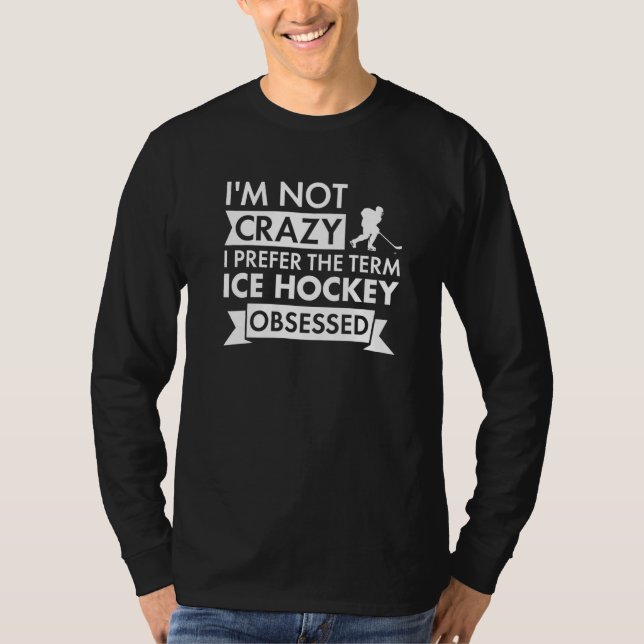 Camiseta Sport I Am Not Crazy Ice Hockey Premium (Anverso)
