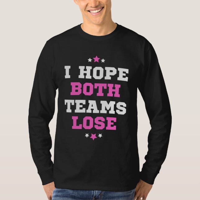 Camiseta Sports Fan I Hope Both Teams Lose (Anverso)
