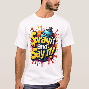 Camiseta Spray It and Say It - Graffiti audaz con pintura