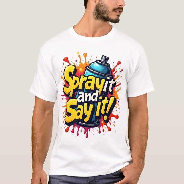 Camiseta Spray It and Say It - Graffiti audaz con pintura (Anverso)