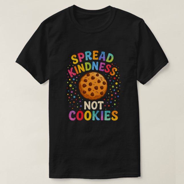 Camiseta Spread Kindness Not Cookies   (Diseño del anverso)