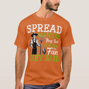 Camiseta Spread Manure They Said Funny Farming Farmer Tract