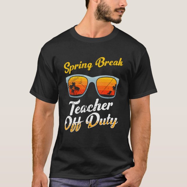 Camiseta Spring break teacher off duty vacation teacher  1 (Anverso)