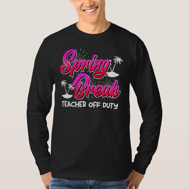 Camiseta Spring Break teacher off duty vacation teacher  10 (Anverso)