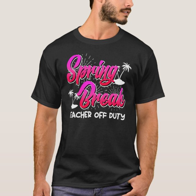 Camiseta Spring Break teacher off duty vacation teacher  10 (Anverso)