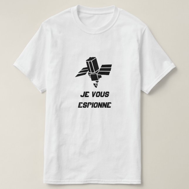 Camiseta Spy Satellite con el texto Je vous espionne (Diseño del anverso)