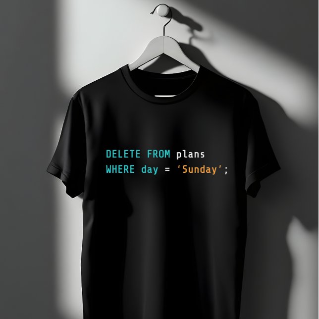 Camiseta SQL Delete Plans Sunday Coding Humor (Subido por el creador)